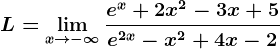 L=\limx--> -\infty \frace^x+2x^2-3x+5e^2x-x^2+4x-2