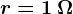 r=1\: \Omega
