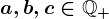 a,b,c\in \mathbbQ+