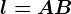 l=AB