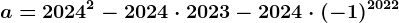 a=2024^2-2024\cdot 2023-2024\cdot (-1)^2022