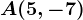A(5,-7)