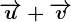 \overrightarrowu+\overrightarrowv