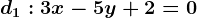 d1:3x-5y+2=0