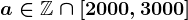 a\in\mathbbZ\cap\left[2000,3000\right]