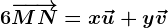 6\overrightarrowMN=x\vecu+y\vecv