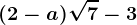 (2-a)\sqrt7-3