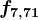 f7,71