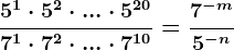 \frac5^1\cdot 5^2\cdot ...\cdot 5^207^1\cdot 7^2\cdot ...\cdot 7^10=\frac7^-m5^-n