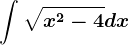 \int \sqrtx^2-4dx