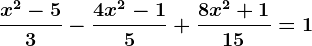 \fracx^2-53-\frac4x^2-15+\frac8x^2+115=1