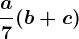 \fraca7(b+c)