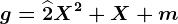 g=\widehat2X^2+X+m