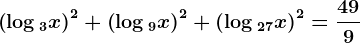\left ( \log 3x \right )^2+\left ( \log 9x \right )^2+\left ( \log 27x \right )^2=\frac499