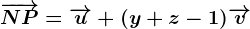 \overrightarrowNP=\overrightarrowu+(y+z-1)\overrightarrowv