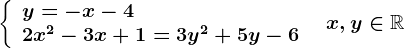 \left \ \beginarrayl y=-x-4\\ 2x^2-3x+1=3y^2+5y-6 \endarray \right.\; \; x,y\in \mathbbR
