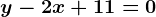 y-2x+11=0