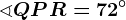 \sphericalangle QPR = 72^\circ