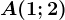 A(1;2)