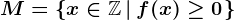 M=\left\x\in\mathbbZ\left|\: f(x)\geq0\right.\right\