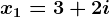 x1=3+2i