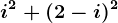 i^2+(2-i)^2