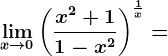 \limx--> 0\left ( \fracx^2+11-x^2 \right )^\frac1x=