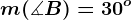 m(\measuredangle B)=30^o