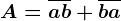A = \overlineab+\overlineba