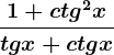 \frac1+ctg^2xtgx+ctgx