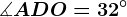 \measuredangle ADO=32^\circ