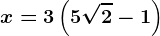 x=3\left ( 5\sqrt2-1 \right )