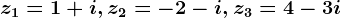 z1=1+i,z2=-2-i,z3=4-3i