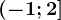 (-1;2]