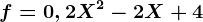f=0,2X^2-2X+4