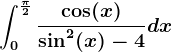 \int0^\frac\pi 2\frac\cos(x)\sin^2(x)-4dx