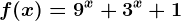 f(x)=9^x+3^x+1