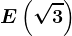 E\left ( \sqrt3 \right )