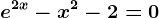 e^2x-x^2-2=0