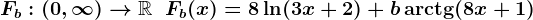 Fb:\left(0,\infty\right)-->\mathbbR\;\;Fb(x)=8\ln(3x+2)+b\, \mathrmarctg(8x+1)