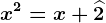 x^2=x+\widehat2
