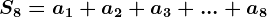 S8=a1+a2+a3+...+a8