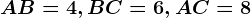 AB=4, BC=6, AC=8