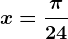 x=\frac\pi 24