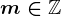 m\in\mathbbZ