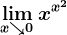 \limx\searrow0x^x^2