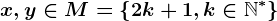 x,y \in M = \left \ 2k+1,k\in\mathbbN^* \right \