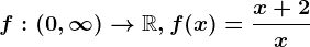 f:(0,\infty )--> \mathbbR, f(x)=\fracx+2x