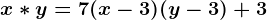 x\ast y=7(x-3)(y-3)+3