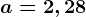 a=2,28